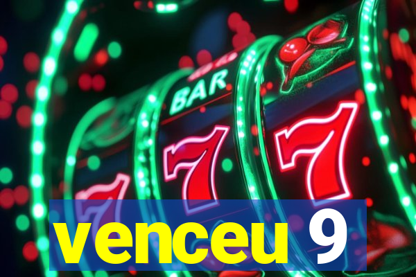 venceu 9